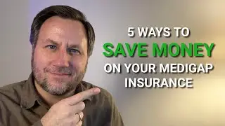5 Ways to Save Money On Your Medigap Insurance