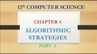ALGORITHMIC STRATEGIES || CH: 4 || 12-STD || INTRO VIDEO || cstoday
