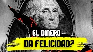 ¿Cuánto DINERO nos hace MÁS FELICES? | ¿Por qué no somos Felices?