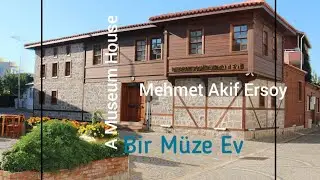 Bir Müze Ev :  Mehmet Akif Ersoy  A Museum House