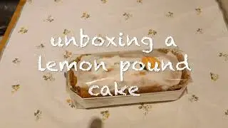 Unboxing a Lemon Pound Cake