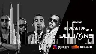 Himnos Reggaeton Viejo - Dj Julians | 30 Minutos