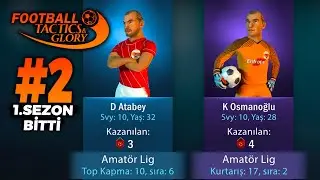 İlk Sezon Bitti! Zor Mod! Football Tactics & Glory Kariyer #2