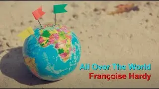 All Over The World ... Françoise Hardy