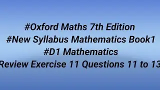 #OXFORD Maths 7th EDITION NEW SYLLABUS MATHEMATICS Book1 #D1 Maths #review exercise 11 #qs. 11,12,13