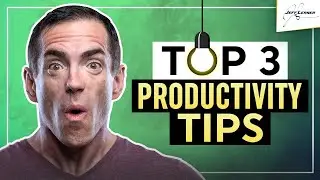 The Top 3 Productivity Tips | 2021 | Jeff Lerner