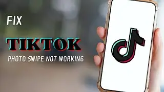How To Fix TikTok Photo Swipe Not Working