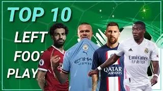 Top 10 Left-Footed Players in World Football 2022