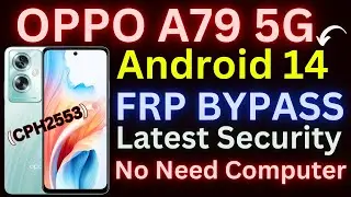 Oppo A79 5G FRP Bypass Android 14 | New Method | Oppo (CPH2553) No Need Computer