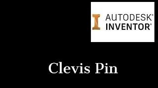 How to create clevis pin in Inventor 2021