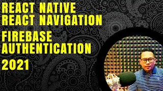 React Native, React Navigation #5, Firebase Authentication 
