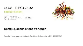 Residus, desús o font d'energia - Sandra Meca