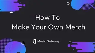 How To Make Your Own Merch