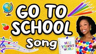 "Go to School" Song Lyric Video | Get Ready For School song for Kids | Educational Music