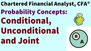 Level 1 Chartered Financial Analyst (CFA ®): Conditional, unconditional and joint probabilities