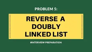 Problem 5:Reverse a Doubly #LinkedList #StayHome #StaySafe #Datastructures #InterviewPreparation