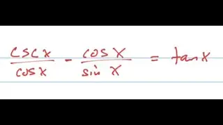 Verify cscx/cosx - cosx/sinx = tanx