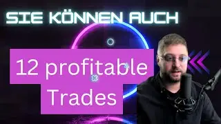 12 profitable Positionen. WIE man auch einen profitablen Handel macht
