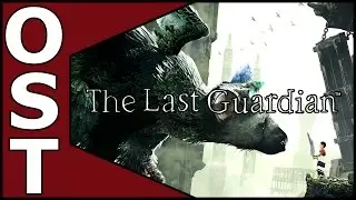 The Last Guardian OST ♬ Complete Original Soundtrack I Composers Choice Edition