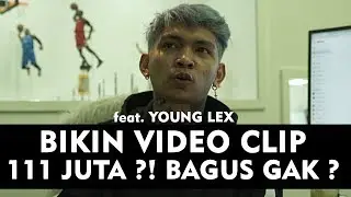YOUNG LEX BIKIN VIDEO CLIP 111 JUTA ?! BAGUS GA ?
