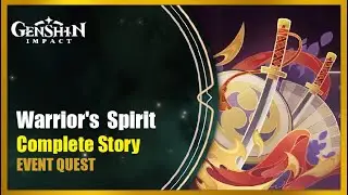 Warrior's Spirit - Complete Story | Genshin Impact