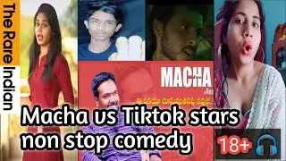 Macha vs Tiktok stars 🌟 ll The rare indain ll 18++ Tiktok troll ll 🔥🔥 roast 2.0// headphones🎧 must