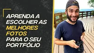 Aprenda a escolher as melhores fotos para o seu portfólio