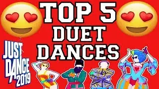 Top 5 Duet Dances on Just Dance 2019!
