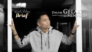 Arief Putra - Dalam Gelak Ku Menangis (Official Music Video)