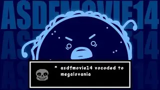 asdfmovie14 but it's vocoded to megalovania