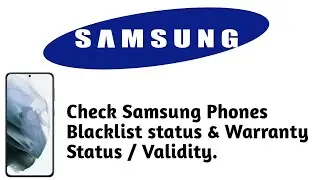 Check Samsung Smartphone Blacklist Status & Warranty Status / Validity