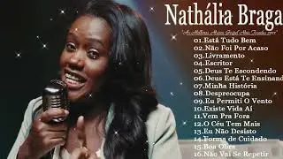 NATHÁLIA BRAGA   Novas Canções Gospel 2022 Atualizadas NOVA LISTA🙏 Está Tudo Bem 💚