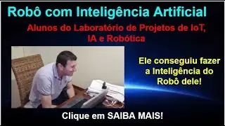 Ele conseguiu fazer a Inteligência Artificial do Robô - Alunos do Laboratório de IA e Robótica