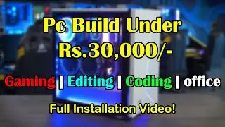 The Best Budget PC Build Under ₹30000 | 30k Gaming PC | Editing & Video Creation Full Setup Video!!