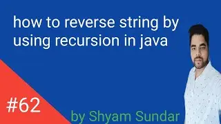 how to reverse string by using recursion in java || Shyam Sundar