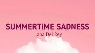 Lana Del Rey - Summertime Sadness | Lyrics
