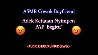 Ketauan PAP Begituan - ASMR Boyfriend | asmr suara cowok