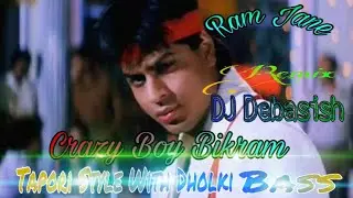 Ram Jaane  Tapori Style With Dholki Bass  DJ Debasish Crazy Boy Bikram