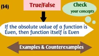 If Absolute value of function is Even,then function itself is Even| True false questions