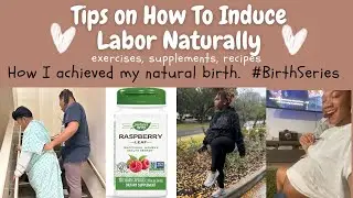 How to Naturally Induce Labor | How I prepared for my natural birth | My Natural Birth Story part IV