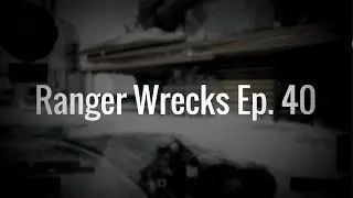 Ranger Wrecks Ep. 40