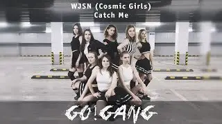 우주소녀(WJSN)Cosmic Girls - Catch Me dance cover by Go!Gang