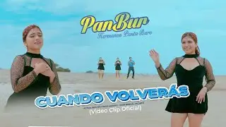 Cuando Volverás-PanBur Hermanos Panta Bure (Video OFICIAL)