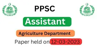Assistant Agriculture Department PPSC Past Paper held on 12-03-2023 | PPSC Past Papers