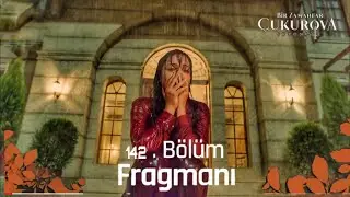 Bir Zamanlar Çukurova 142.Bölüm Fragmanı