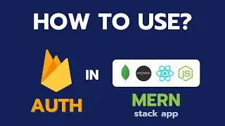 How to Setup Firebase Authentication in MERN Stack App | MERN + FIREBASE