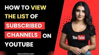 How to View the List of Subscribed Channels on Youtube