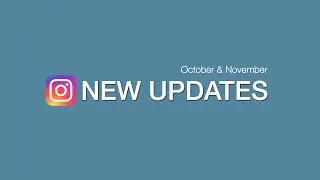 New Instagram Updates - October & November 2020
