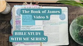 Bible Study with Me! The Book of James 4:1-17 Video #8