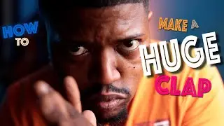 How to Make a HUGE Clap